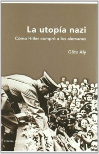 La utopía nazi: cómo Hitler compró a los alemanes